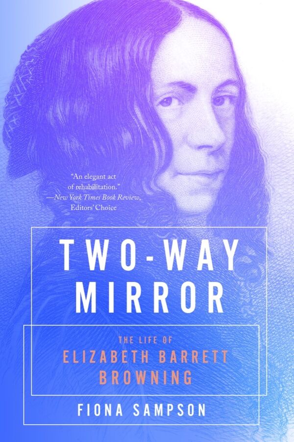 two-way-mirror-the-life-of-elizabeth-barrett-browning-by-fiona-sampson