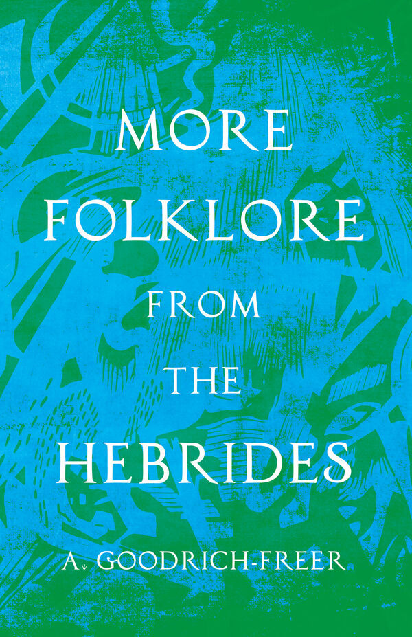 More Folklore from the Hebrides (Folklore History Series) by A