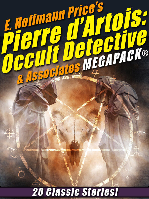 E. Hoffmann Price's Pierre d'Artois: Occult Detective & Associates ...