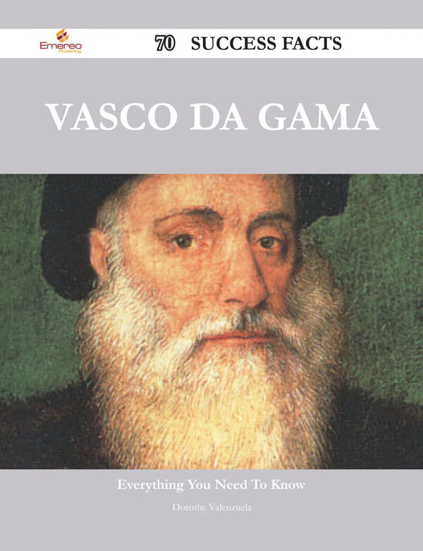 Vasco Da Gama 70 Success Facts Everything You Need To Know About Vasco Da Gama By Dorothy