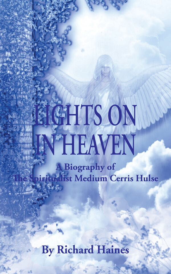 Lights on in Heaven: A Biography of the Spiritualist Medium Cerris ...