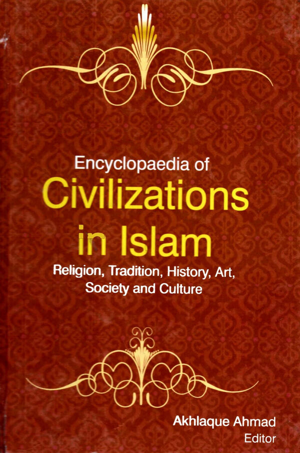 Encyclopaedia of Civilizations in Islam Religion, Tradition, History ...