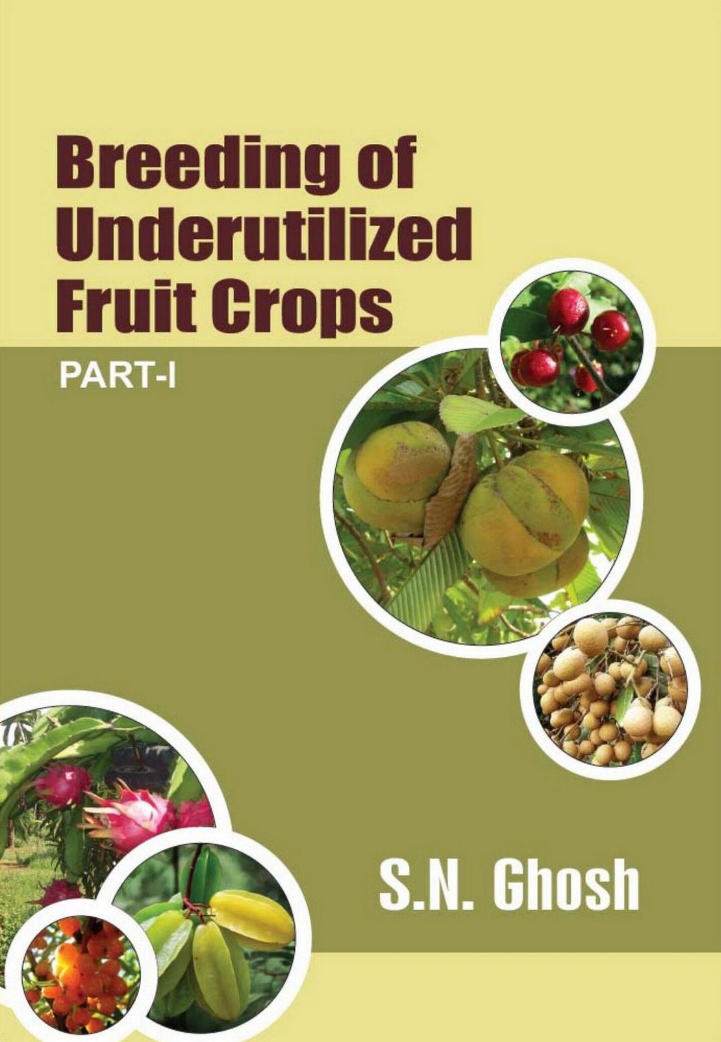 Breeding Of Underutilized Fruit Crops Part-I By Prof. (Dr.) S.N. Ghosh ...