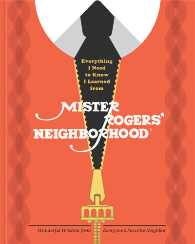 Everything I Need to Know I Learned from Mister Rogers' Neighborhood book cover